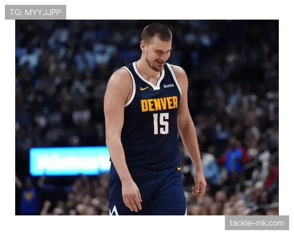 约基奇全能统治内线!掘金核心领衔现代中锋新浪潮 约基奇全能统治内线!掘金核心领衔现代中锋新浪潮