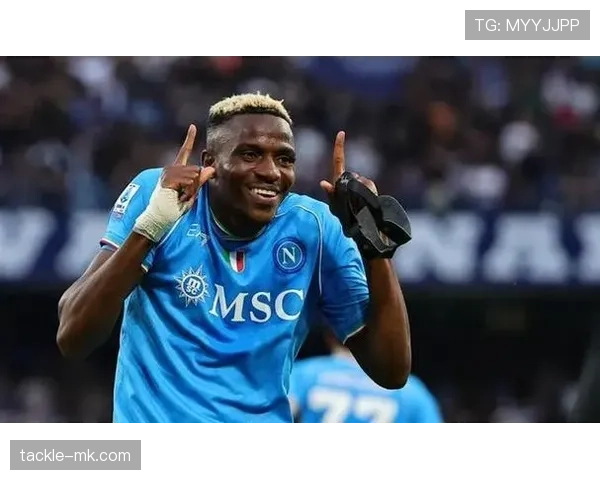 奥斯梅恩适应主帅新战术：探析前锋在体系调整中的角色转变