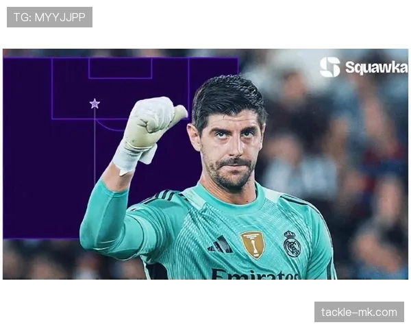 库尔图瓦长期缺阵加剧皇马门将危机